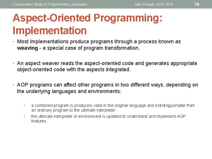 Comparative Study of Programming Languages Joey Paquet, 2010 -2014 76 Aspect-Oriented Programming: Implementation • Comparative Study of Programming Languages Joey Paquet, 2010 -2014 76 Aspect-Oriented Programming: Implementation •