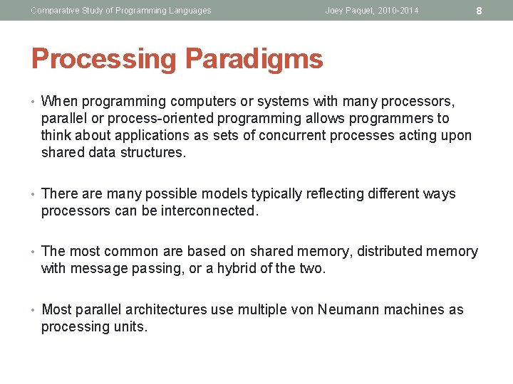 Comparative Study of Programming Languages Joey Paquet, 2010 -2014 8 Processing Paradigms • When Comparative Study of Programming Languages Joey Paquet, 2010 -2014 8 Processing Paradigms • When