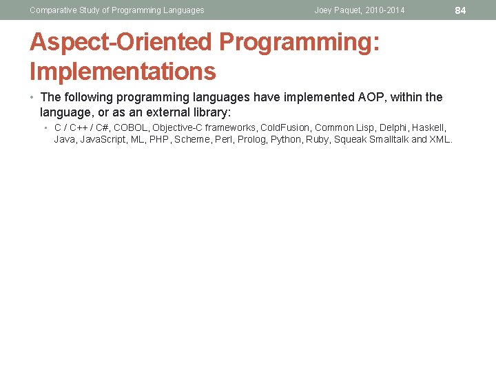 Comparative Study of Programming Languages Joey Paquet, 2010 -2014 Aspect-Oriented Programming: Implementations • The Comparative Study of Programming Languages Joey Paquet, 2010 -2014 Aspect-Oriented Programming: Implementations • The