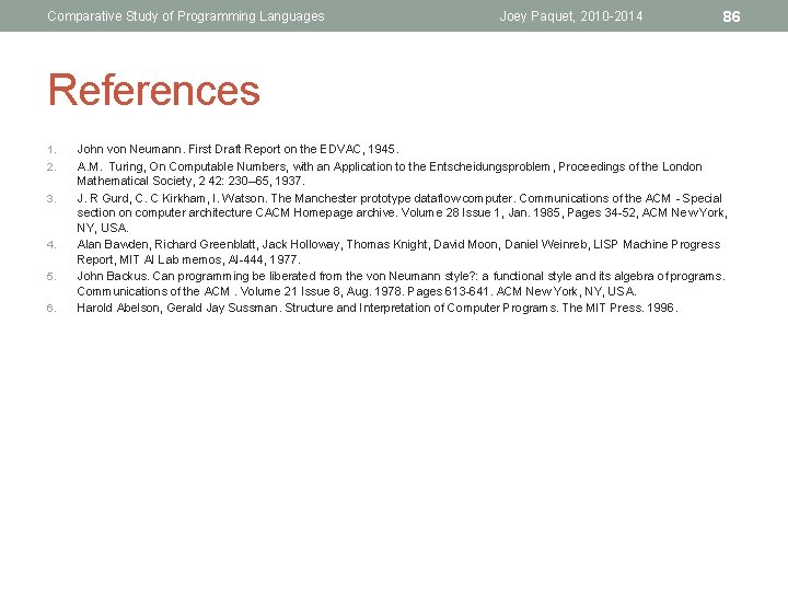 Comparative Study of Programming Languages Joey Paquet, 2010 -2014 86 References 1. 2. 3. Comparative Study of Programming Languages Joey Paquet, 2010 -2014 86 References 1. 2. 3.