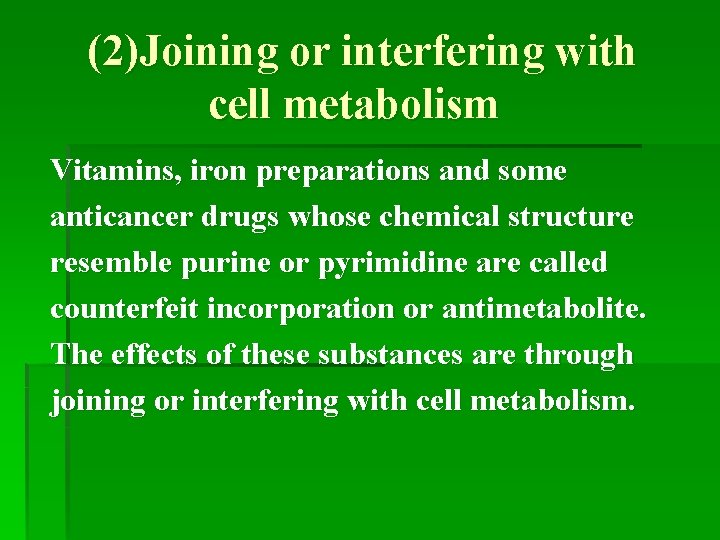 (2)Joining or interfering with cell metabolism Vitamins, iron preparations and some anticancer drugs whose