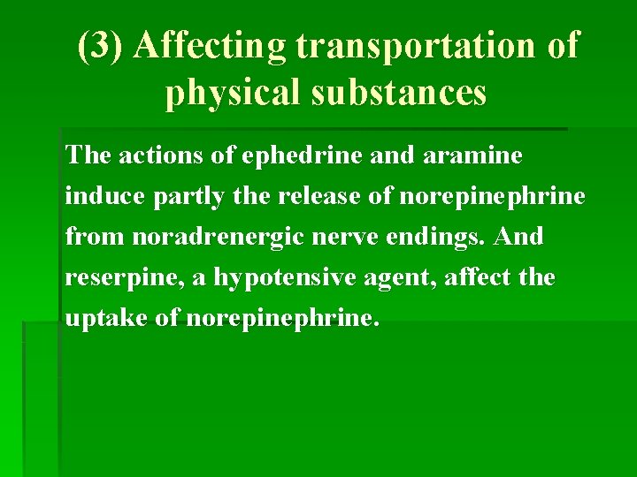 (3) Affecting transportation of physical substances The actions of ephedrine and aramine induce partly