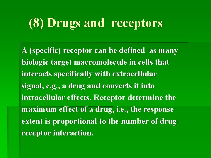(8) Drugs and receptors A (specific) receptor can be defined as many biologic target