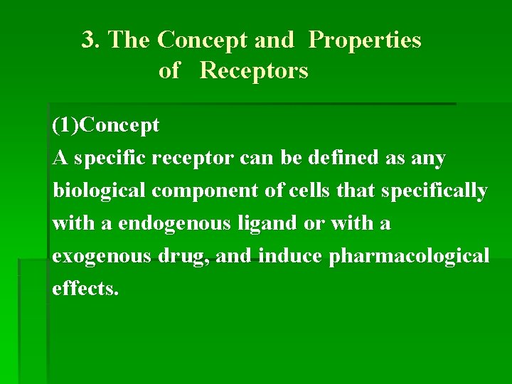 3. The Concept and Properties of Receptors (1)Concept A specific receptor can be defined