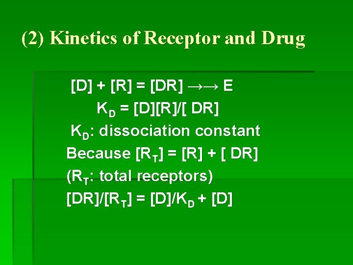 (2) Kinetics of Receptor and Drug [D] + [R] = [DR] →→ E KD