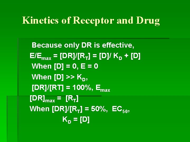 Kinetics of Receptor and Drug Because only DR is effective, E/Emax = [DR]/[RT] =