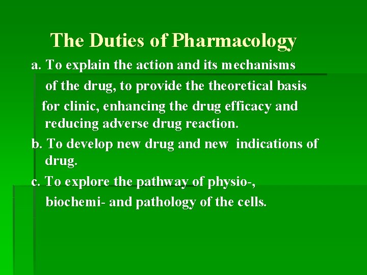 The Duties of Pharmacology a. To explain the action and its mechanisms of the