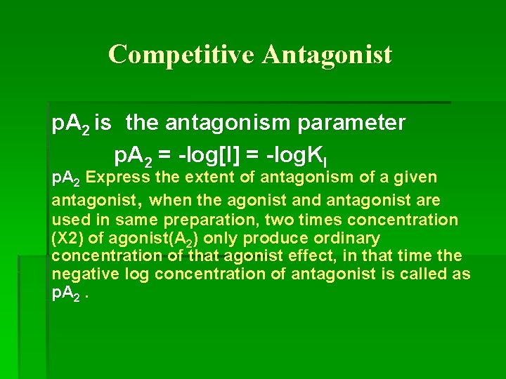 Competitive Antagonist p. A 2 is the antagonism parameter p. A 2 = -log[I]