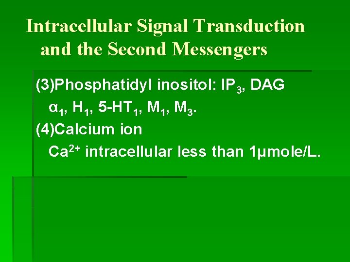 Intracellular Signal Transduction and the Second Messengers (3)Phosphatidyl inositol: IP 3, DAG α 1,