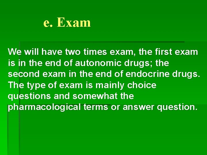 e. Exam We will have two times exam, the first exam is in the