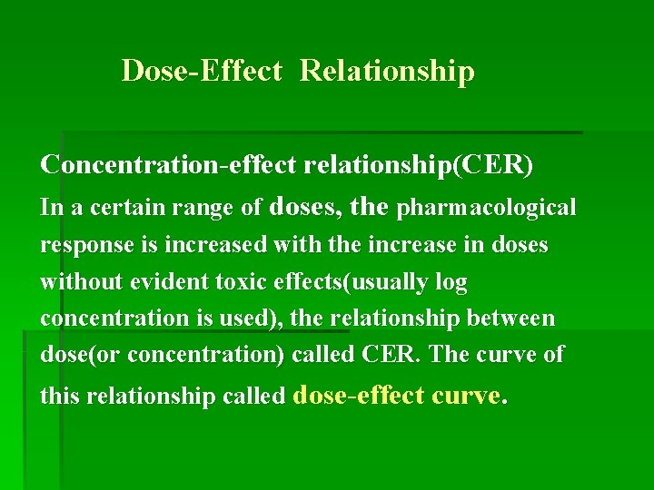 Dose-Effect Relationship Concentration-effect relationship(CER) In a certain range of doses, the pharmacological response is