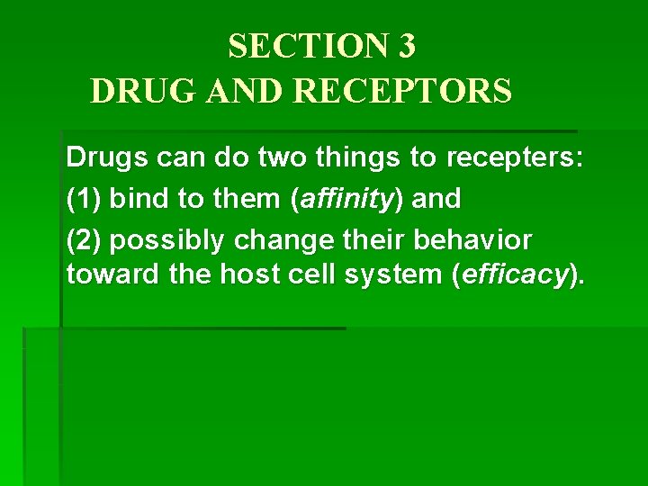 SECTION 3 DRUG AND RECEPTORS Drugs can do two things to recepters: (1) bind