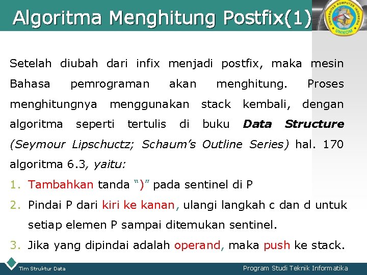 Algoritma Menghitung Postfix(1) LOGO Setelah diubah dari infix menjadi postfix, maka mesin Bahasa pemrograman