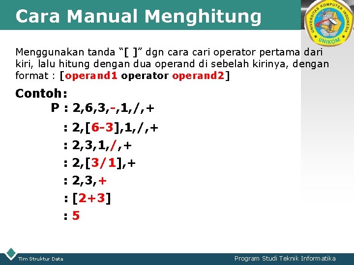 Cara Manual Menghitung LOGO Menggunakan tanda “[ ]” dgn cara cari operator pertama dari