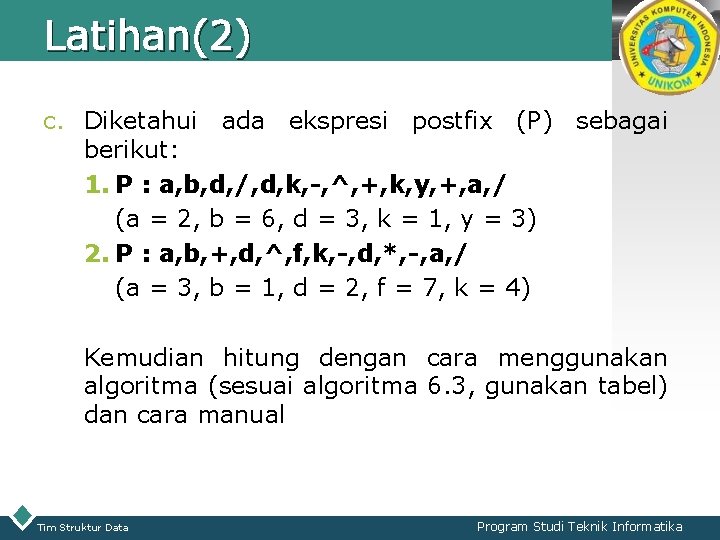 Latihan(2) LOGO c. Diketahui ada ekspresi postfix (P) sebagai berikut: 1. P : a,