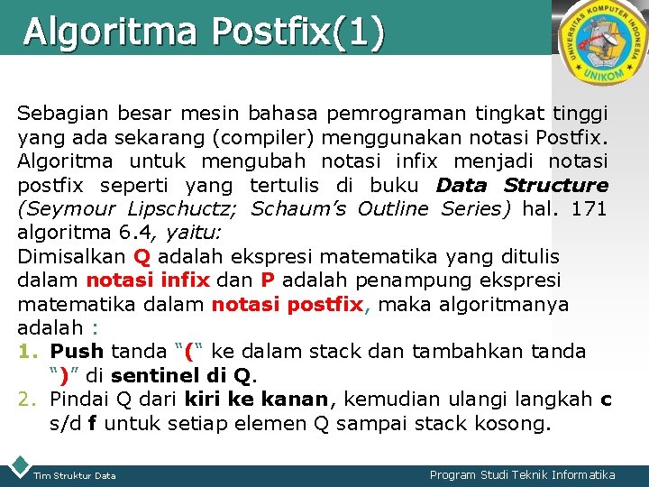 Algoritma Postfix(1) LOGO Sebagian besar mesin bahasa pemrograman tingkat tinggi yang ada sekarang (compiler)
