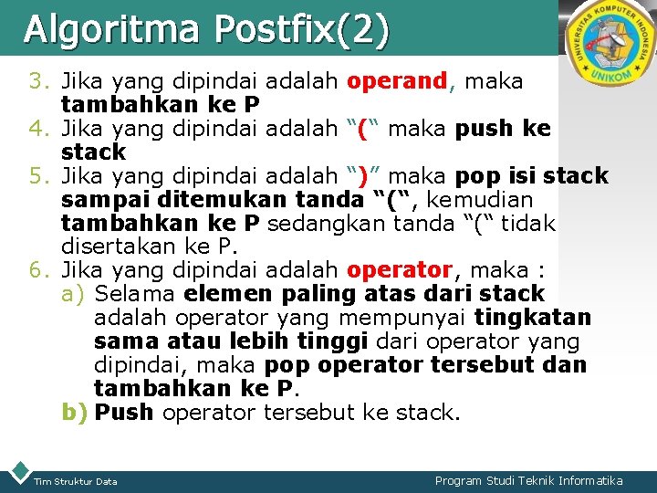 Algoritma Postfix(2) LOGO 3. Jika yang dipindai adalah operand, maka tambahkan ke P 4.