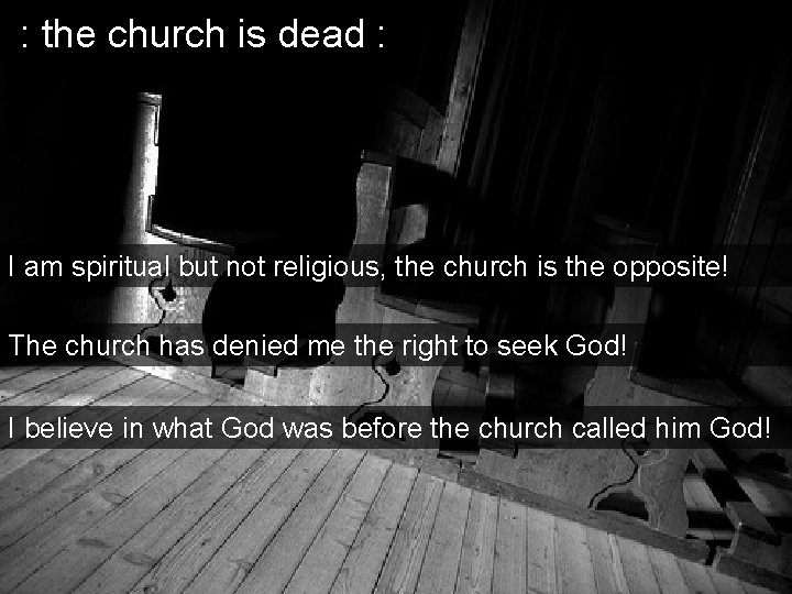 : the church is dead : I am spiritual but not religious, the church