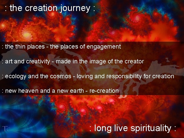 : the creation journey : : the thin places - the places of engagement