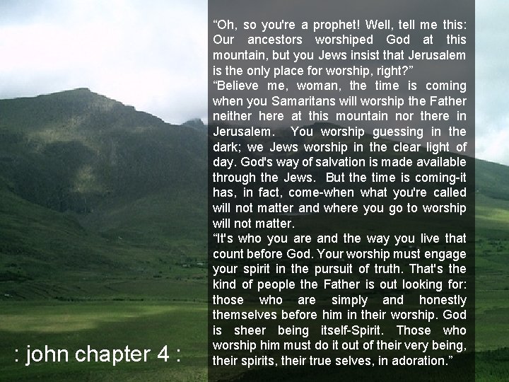 : john chapter 4 : “Oh, so you're a prophet! Well, tell me this: