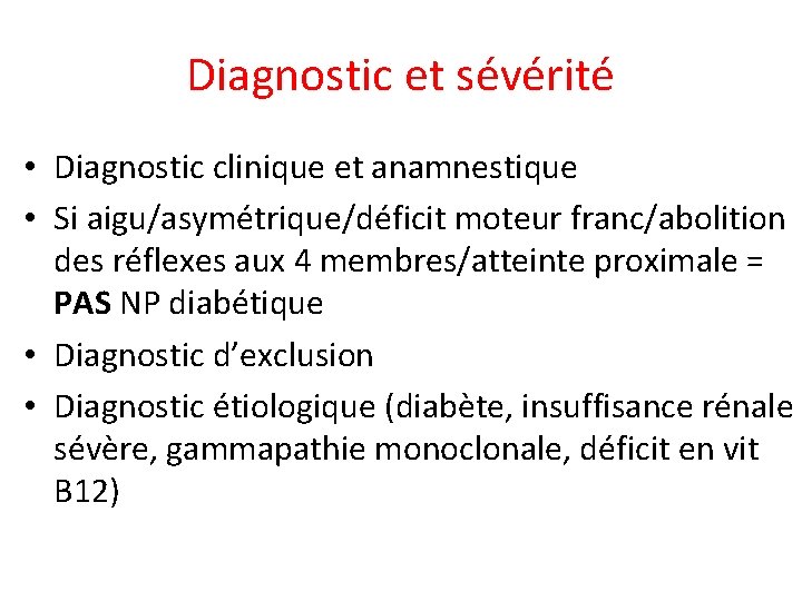 Diagnostic et sévérité • Diagnostic clinique et anamnestique • Si aigu/asymétrique/déficit moteur franc/abolition des