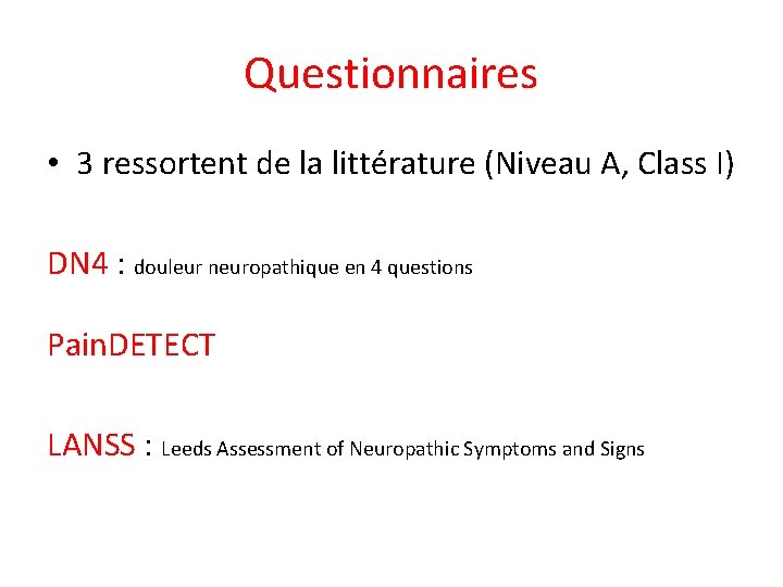Questionnaires • 3 ressortent de la littérature (Niveau A, Class I) DN 4 :