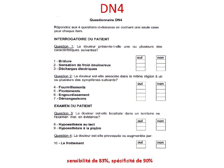 DN 4 sensibilité de 83%, spécificité de 90% 