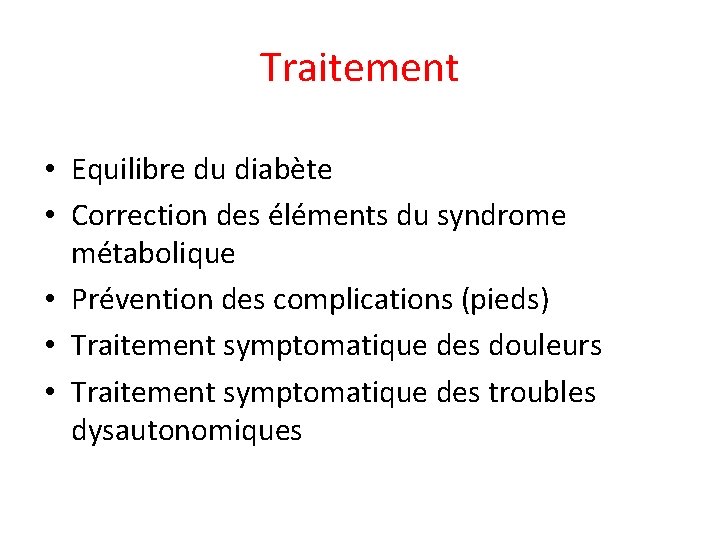 Traitement • Equilibre du diabète • Correction des éléments du syndrome métabolique • Prévention