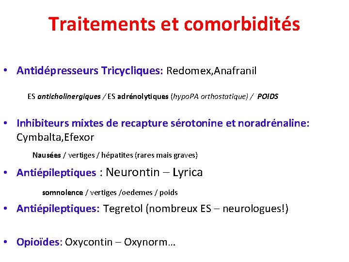 Traitements et comorbidités • Antidépresseurs Tricycliques: Redomex, Anafranil ES anticholinergiques / ES adrénolytiques (hypo.