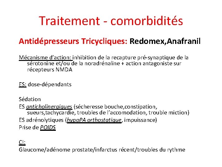 Traitement - comorbidités Antidépresseurs Tricycliques: Redomex, Anafranil Mécanisme d’action: inhibition de la recapture pré-synaptique