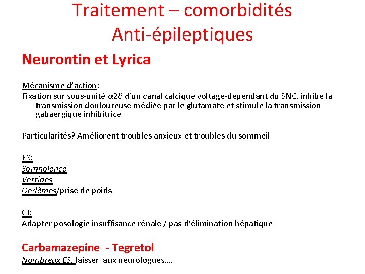 Traitement – comorbidités Anti-épileptiques Neurontin et Lyrica Mécanisme d’action: Fixation sur sous-unité α 2δ