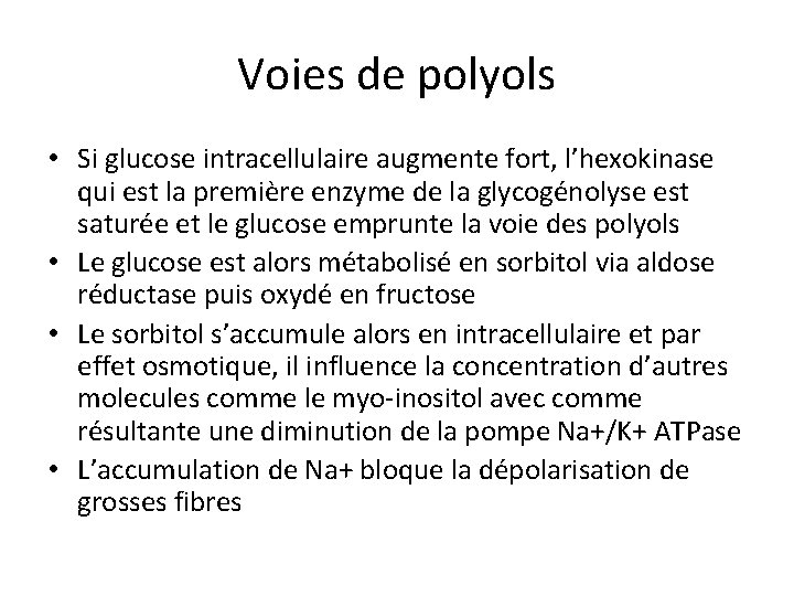 Voies de polyols • Si glucose intracellulaire augmente fort, l’hexokinase qui est la première