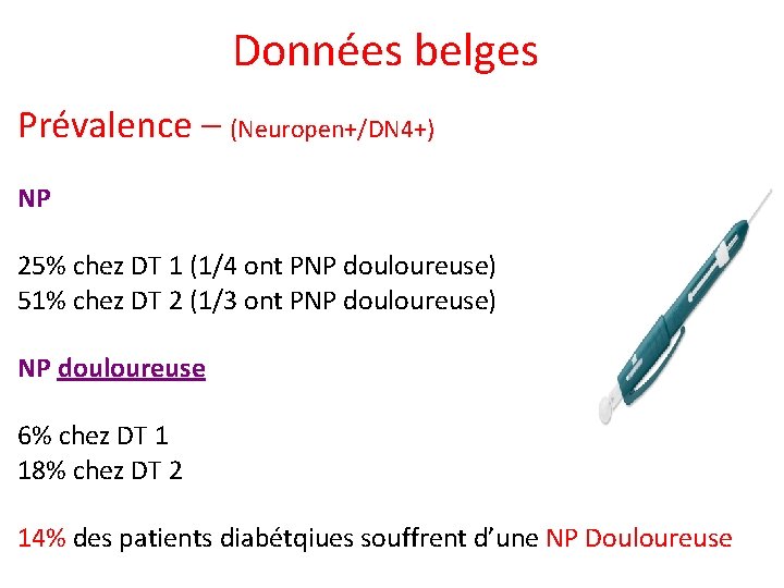 Données belges Prévalence – (Neuropen+/DN 4+) NP 25% chez DT 1 (1/4 ont PNP