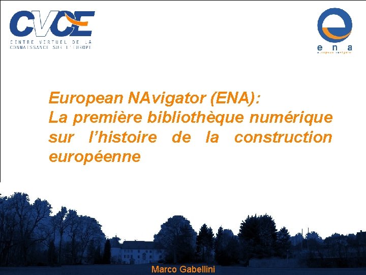 European NAvigator (ENA): La première bibliothèque numérique sur l’histoire de la construction européenne 1