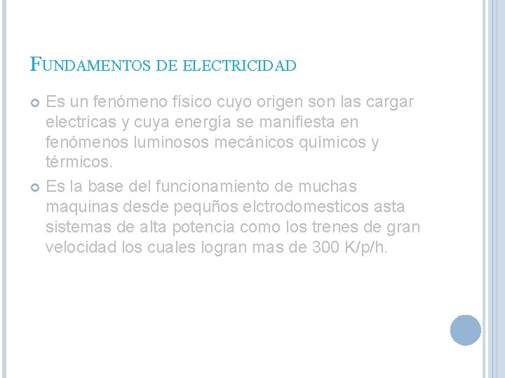 FUNDAMENTOS DE ELECTRICIDAD Es un fenómeno físico cuyo origen son las cargar electricas y