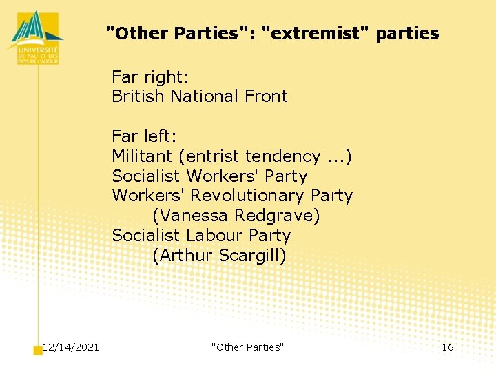 "Other Parties": "extremist" parties Far right: British National Front Far left: Militant (entrist tendency.