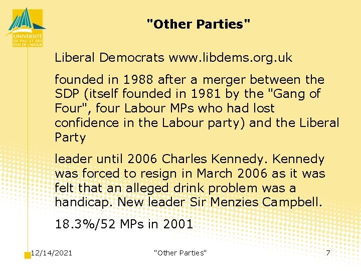 "Other Parties" Liberal Democrats www. libdems. org. uk founded in 1988 after a merger