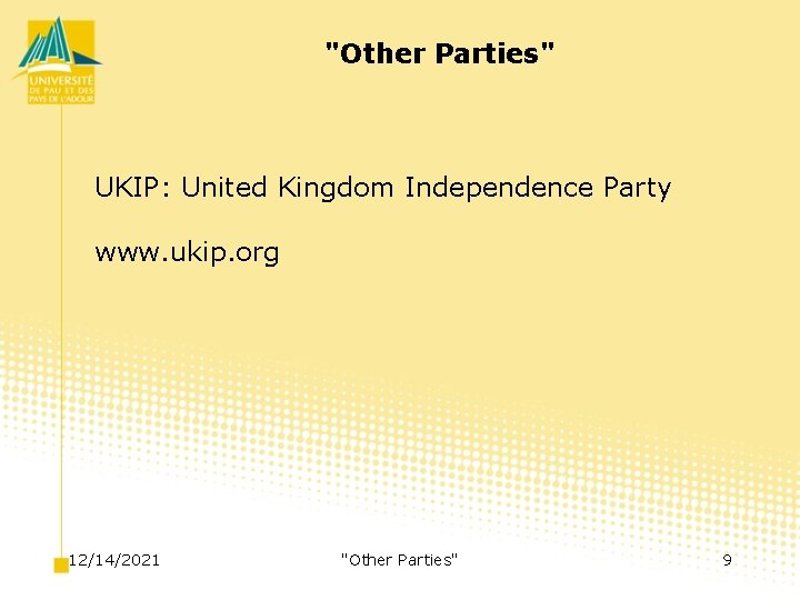 "Other Parties" UKIP: United Kingdom Independence Party www. ukip. org 12/14/2021 "Other Parties" 9