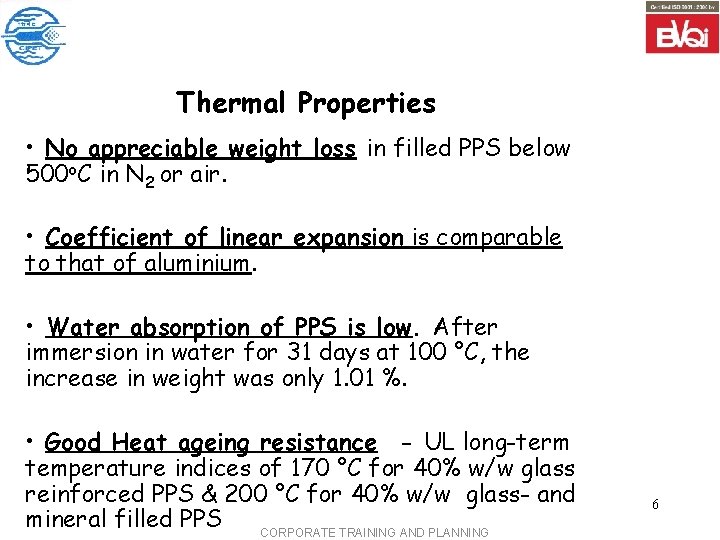 Thermal Properties • No appreciable weight loss in filled PPS below 500 o. C Thermal Properties • No appreciable weight loss in filled PPS below 500 o. C