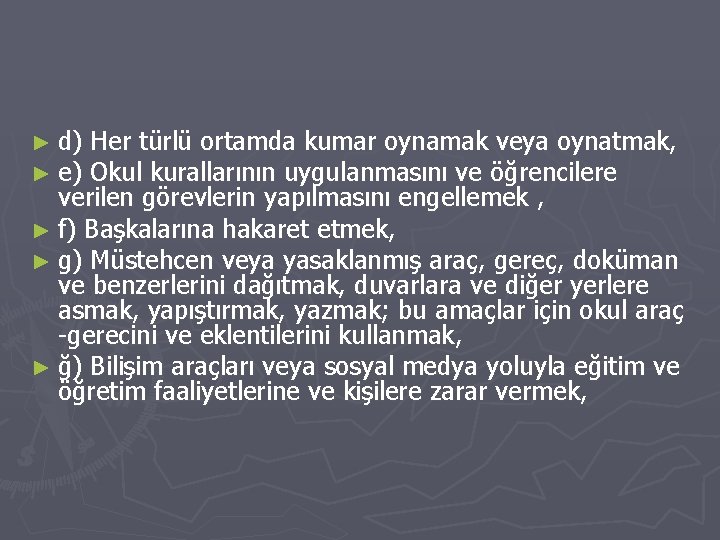 ► d) ► e) Her türlü ortamda kumar oynamak veya oynatmak, Okul kurallarının uygulanmasını