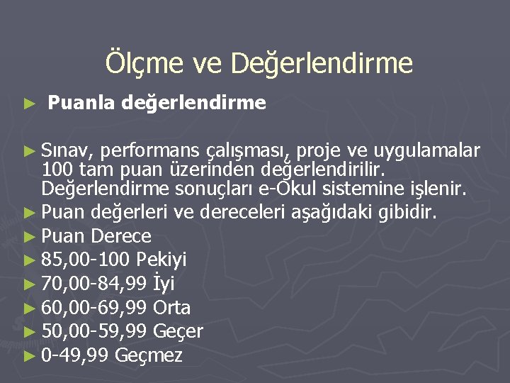 Ölçme ve Değerlendirme ► Puanla değerlendirme ► Sınav, performans çalışması, proje ve uygulamalar 100