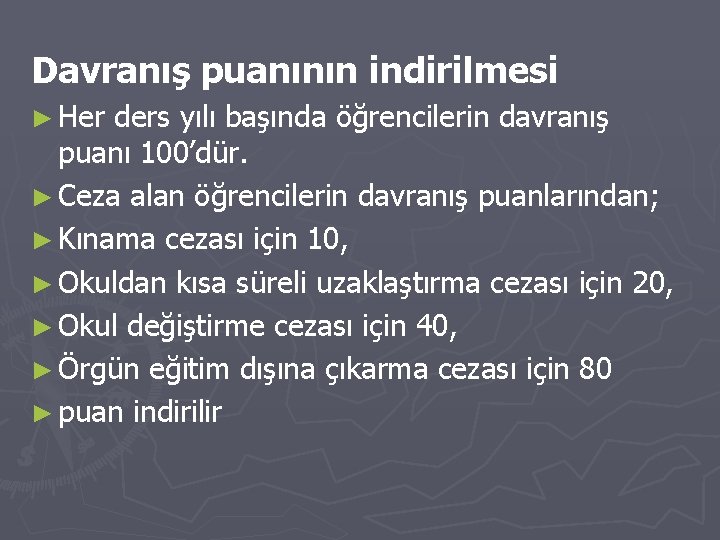 Davranış puanının indirilmesi ► Her ders yılı başında öğrencilerin davranış puanı 100’dür. ► Ceza