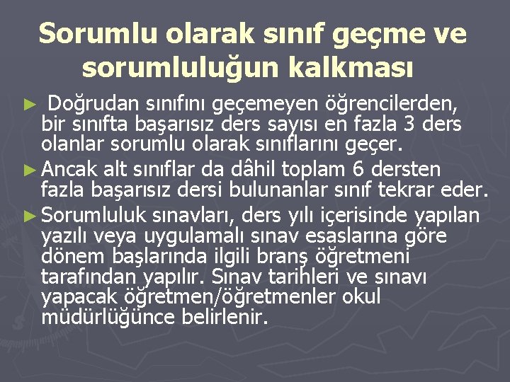 Sorumlu olarak sınıf geçme ve sorumluluğun kalkması Doğrudan sınıfını geçemeyen öğrencilerden, bir sınıfta başarısız