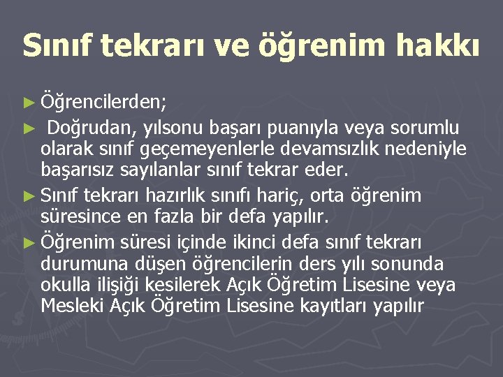 Sınıf tekrarı ve öğrenim hakkı ► Öğrencilerden; Doğrudan, yılsonu başarı puanıyla veya sorumlu olarak