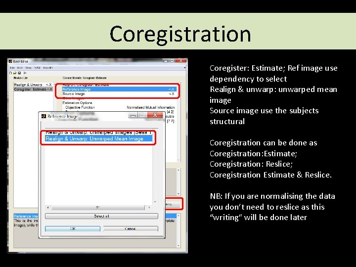 Coregistration Coregister: Estimate; Ref image use dependency to select Realign & unwarp: unwarped mean Coregistration Coregister: Estimate; Ref image use dependency to select Realign & unwarp: unwarped mean