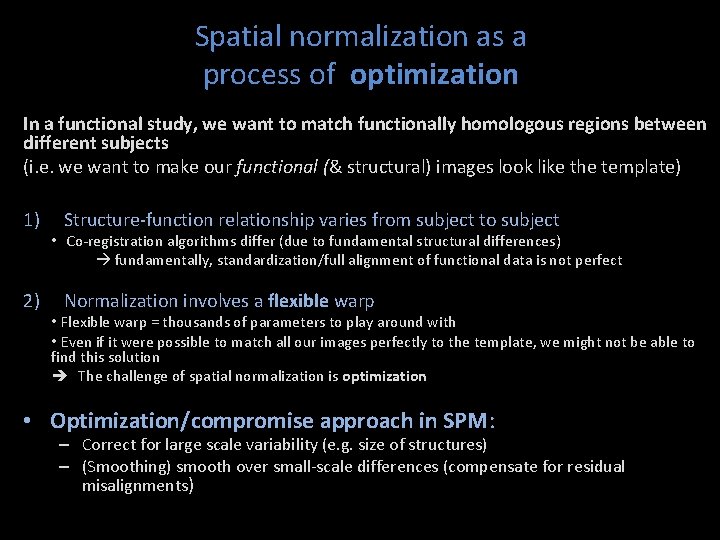 Spatial normalization as a process of optimization In a functional study, we want to Spatial normalization as a process of optimization In a functional study, we want to