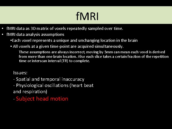 f. MRI • f. MRI data as 3 D matrix of voxels repeatedly sampled f. MRI • f. MRI data as 3 D matrix of voxels repeatedly sampled