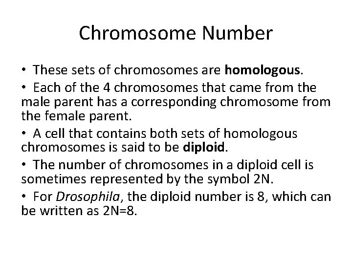 Chromosome Number • These sets of chromosomes are homologous. • Each of the 4