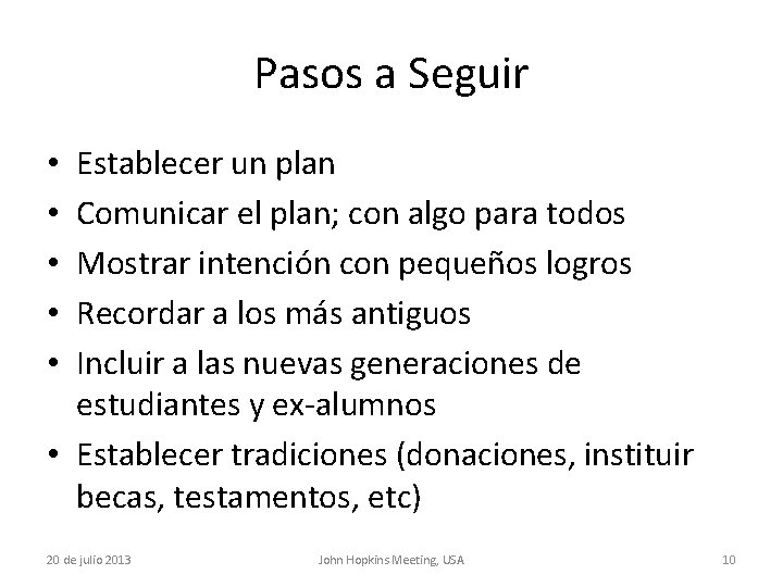 Pasos a Seguir Establecer un plan Comunicar el plan; con algo para todos Mostrar