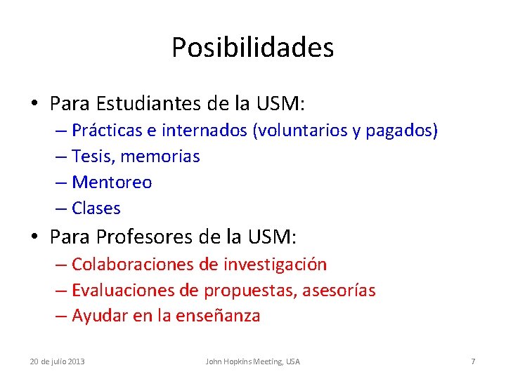 Posibilidades • Para Estudiantes de la USM: – Prácticas e internados (voluntarios y pagados)